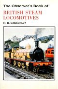 Book cover of The Observer's Book of British Steam Locomotives  by CASSERLEY, H.C. 